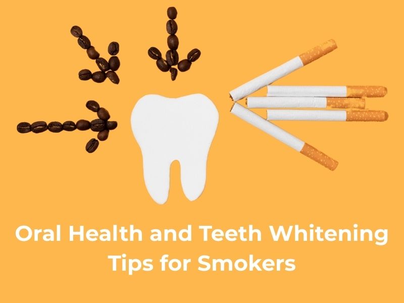Oral Health and Teeth Whitening Tips for Smokers